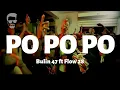 Download Lagu Bulin 47 ft Flow 28 - Po Po Po - Letra/Lyrics
