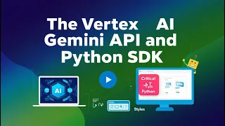 Getting Started With The Vertex AI Gemini API and Python SDK