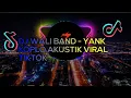 Download Lagu DJ WALI BAND - YANK KOPLO AKUSTIK VIRAL TIKTOK