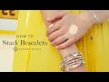 How to Stack Bracelets