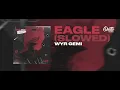 WYR GEMI - Eagle (Slowed)