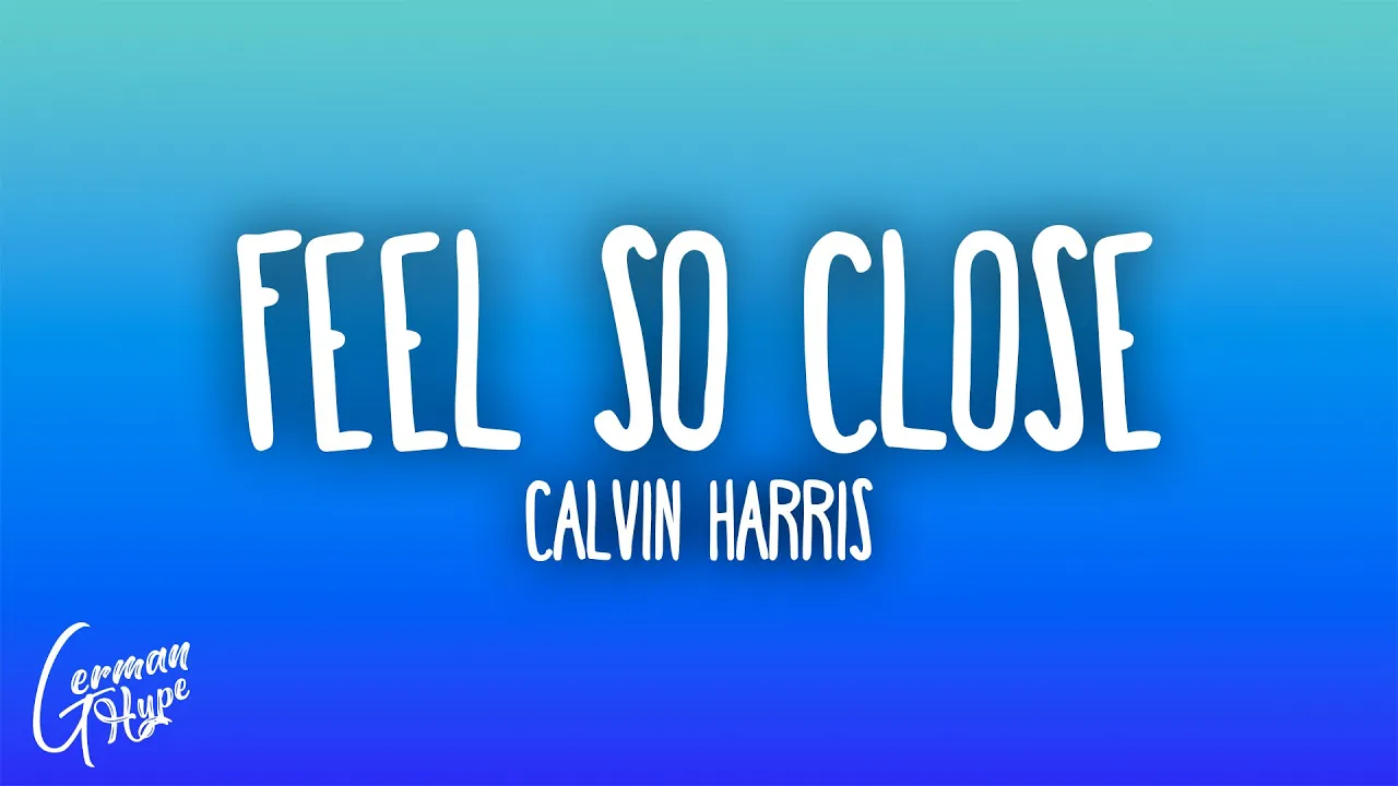 Calvin Harris - Feel So Close
