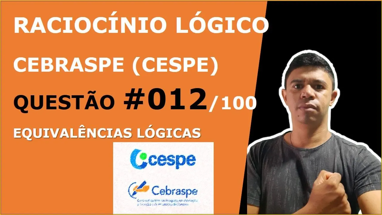 RACIOCÍNIO LÓGICO #CEBRASPE EQUIVAÊNCIA LÓGICA DA CONDICIONAL QUESTÃO 012 DE 100 CESPE