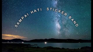 sticker band sampai hati lirik