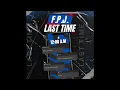 F P J - Last Time