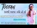 Lagu TOOFAN _ ABHI AAYA NAHI HE VO USE TOOFAN KEHTE HAI _ TRENDING TUR MUSIC 2024 REWORK DJ IRFAN