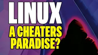 It turns out Linux has an Anti-Cheat Problem