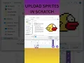 UPLOAD SPRITES IN SCRATCH