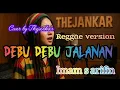Debu debu jalanan _ imam s arifin (lirik) // reggae version cover by Thejankar 