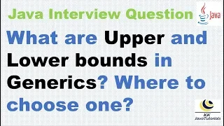 What are Upper and Lower bounds in Generics Where to choose one Java Interview Questions