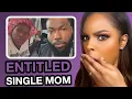 When Being An ENTITLED SINGLE MOM Goes Left