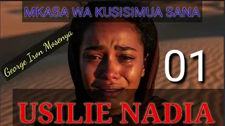 SIMULIZI YA KUSISIMUA SANA USILIE NADIA George Iron Mosenya  SIMULIZI YA KUSISIMUA SANA USILIE NADIA George Iron Mosenya