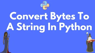 The BEST way to convert BYTES to a string in Python