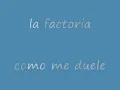 La factoria como me duele