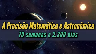 Mathematical and Astronomical Accuracy: 2,300 days and 70 weeks