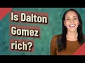 Is Dalton Gomez rich