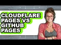 Cloudflare Pages vs GitHub Pages - Which Is Better