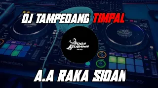 Download DJ TAMPEDANG TIMPAL A.A RAKA SIDAN VIRAL TIKTOK!! AGET TUSING KANTIL NELAH CARIK HEKTARAN 2023!! MP3