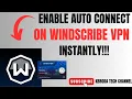 How to Turn On Auto-Connect on Windscribe VPN - Always-On Protection