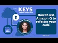 How to use Amazon Q to refactor your code The Keys to AWS Optimization S13 E9