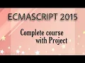 ECMASCRIPT 2015 ES6 Complete Course with project