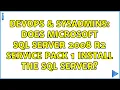 DevOps SysAdmins Does Microsoft SQL Server 2008 R2 Service Pack 1 install the SQL Server