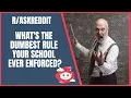 Reddit School The Dumbest Rule Your School Enforced Best Of Reddit