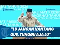 Lagu Prabowo Geram Diejek Cuma Bisa Ngomong di Podium: Lu Jangan Nantang Gue, Tunggu Aja Panggilan!