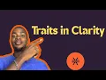Traits in Clarity Explanation and How to Use It