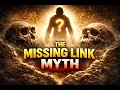 The Missing Link Was Never Missing Here s the Truth