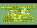 Databases Converting varbinary data to varchar in SQLServer leads to unexpected results