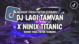 dj lagi tamvan x ninix titanic dj lagi tamvan jedag jedug viral tiktok