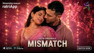 Mismatch | Promo | Playing Now | To Watch Full Video Download & Subscribe RATRI App Now