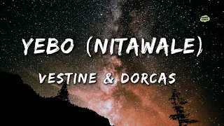 yebo nitawale vestine u0026 dorcas clean lyrics 