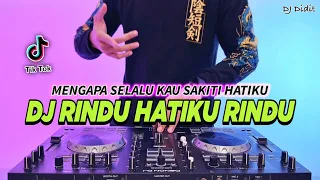 dj rindu hatiku rindu mengapa selalu kau sakiti hatiku remix full bass viral tiktok terbaru 2024