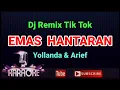 Download Lagu Dj Remix Tik Tok -  EMAS HANTARAN - Arief ft Yollanda || KARAOKE