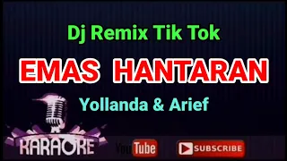 Download Dj Remix Tik Tok -  EMAS HANTARAN - Arief ft Yollanda || KARAOKE MP3