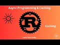 Master Async Programming with Caching in Rust A Comprehensive Guide with tokio cached Libraries