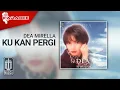 Lagu Dea Mirella - Ku Kan Pergi (Official Karaoke Video)