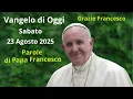 Download Lagu Vangelo di Oggi - Sabato 23 Agosto 2025 con commento da Papa Francesco