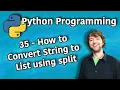 Python Programming 35 - How to Convert String to List using split
