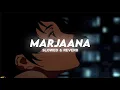 Download Lagu Marjana (Slowed \u0026 Reverb) - B Praak Song