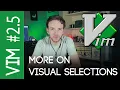 Vim More on Visual Selections - Learning Vim 2 5