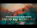 Jaadu Hai Nasha Hai x Aao Huzoor | Aftermorning Remix @ycfmthebestmusicstudio