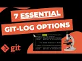 7 Essential Git Log Options