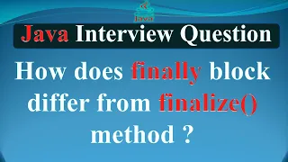 How does finally block differ from finalize method JAVA INTERVIEW QUESTIONS AND ANSWERS