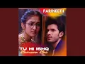 Download Lagu Parineetii (Tu Hi Ishq Hamara Hai) (Duet Version)