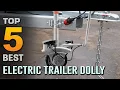 Best Electric Trailer Dolly Top 5 Review Trailer Dolly Electric Dolly 2026
