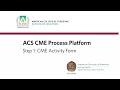 ACS CME Process Platform Step 1 CME Activity Form