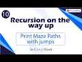 Print Maze Paths with jumps Recursion on the way up In Hindi C - 10